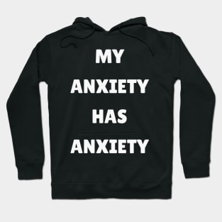 My Anxiety Has Anxiety Hoodie